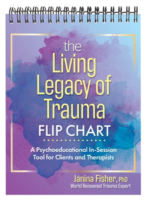 The Living Legacy of Trauma Flip Chart: A Psychoeducational In-Session Tool for Clients and Therapists