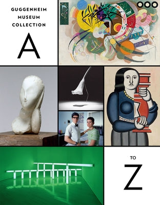 Guggenheim Museum Collection: A to Z: Fourth Edition