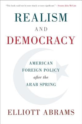 Realism and Democracy: American Foreign Policy After the Arab Spring