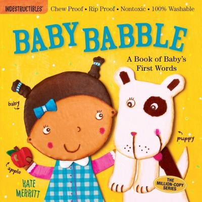 Indestructibles: Baby Babble: A Book of Baby's First Words: Chew Proof - Rip Proof - Nontoxic - 100% Washable (Book for Babies, Newborn Books, Safe to