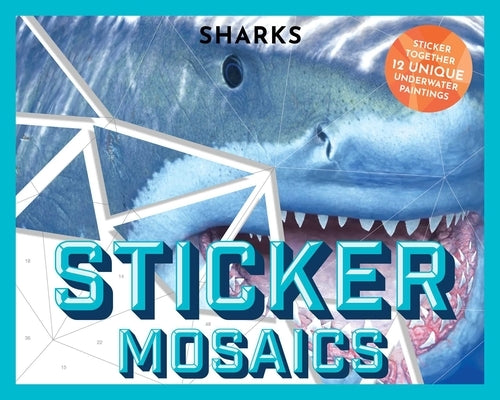 Sticker Mosaics: Sharks: Puzzle Together 12 Unique Fintastic Designs (Sticker Activity Book)
