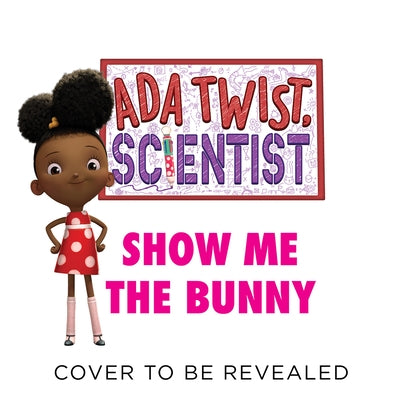 Ada Twist, Scientist: Show Me the Bunny