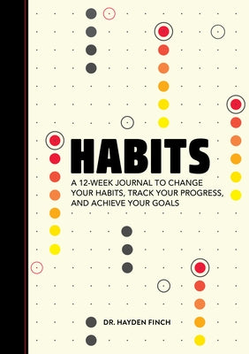 Habits: A 12-Week Journal to Change Your Habits, Track Your Progress, and Achieve Your Goals