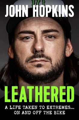 Leathered: A Life Taken to Extremes ... on and Off the Bike