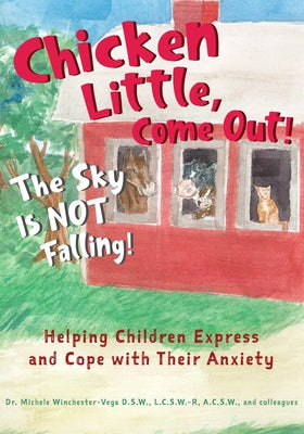 Chicken Little, Come Out! the Sky Is Not Falling!: Helping Children Express and Cope with Their Anxiety (Learn to Read, Mental Health for Kids)