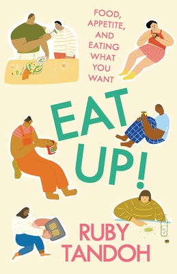 Eat Up!: Food, Appetite and Eating What You Want
