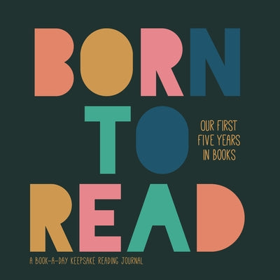 Born to Read: Our First Five Years in Books