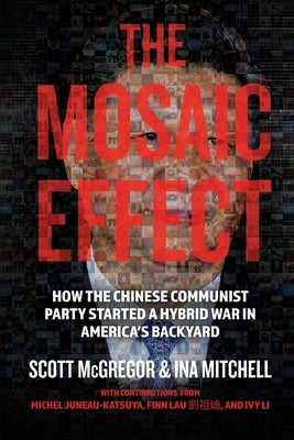 The Mosaic Effect: How the Chinese Communist Party Started a Hybrid War in America's Backyard