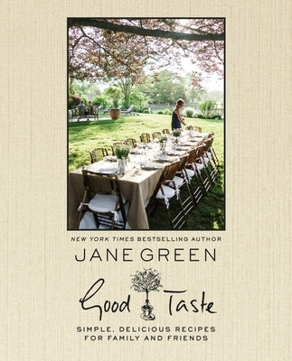 Good Taste: Simple, Delicious Recipes for Family and Friends