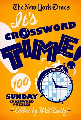 The New York Times It's Crossword Time!: 100 Sunday Crossword Puzzles