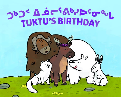 Tuktu's Birthday: Bilingual Inuktitut and English Edition