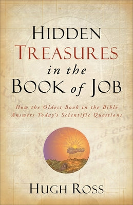 Hidden Treasures in the Book of Job: How the Oldest Book in the Bible Answers Today's Scientific Questions