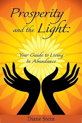 Prosperity and the Light: Your Guide to Living in Abundance