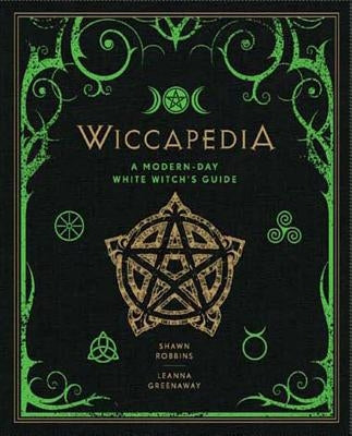 Wiccapedia: A Modern-Day White Witch's Guidevolume 1