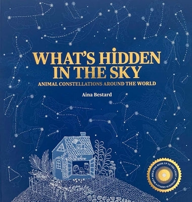 What's Hidden in the Sky?: Animal Constellations Around the World (a Shine-A-Light Book)