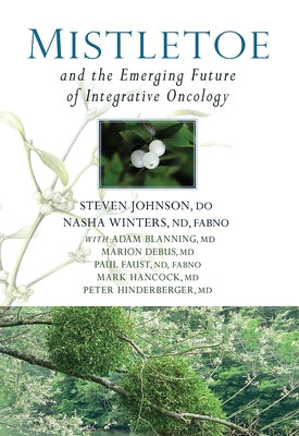 Mistletoe and the Emerging Future of Integrative Oncology