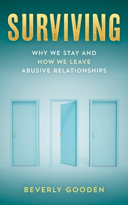 Surviving: Why We Stay and How We Leave Abusive Relationships