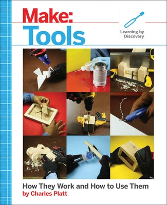 Make: Tools: How They Work and How to Use Them