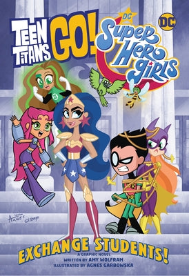 Teen Titans Go!/DC Super Hero Girls: Exchange Students!