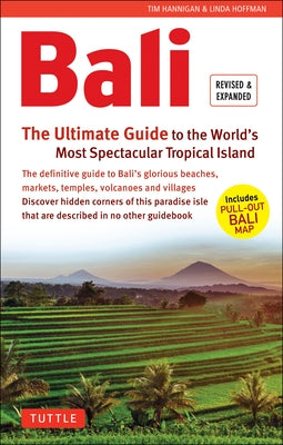 Bali: The Ultimate Guide: To the World's Most Spectacular Tropical Island (Includes Pull-Out Map)