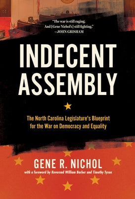 Indecent Assembly: The North Carolina Legislature's Blueprint for the War on Democracy and Equality