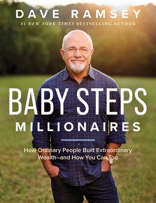 Baby Steps Millionaires: How Ordinary People Built Extraordinary Wealth--And How You Can Too
