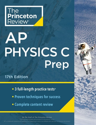 Princeton Review AP Physics C Prep, 17th Edition: 3 Practice Tests + Complete Content Review + Strategies & Techniques