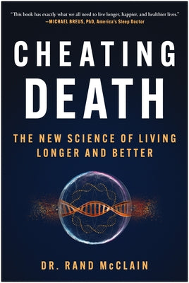 Cheating Death: The New Science of Living Longer and Better