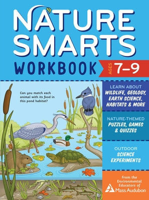 Nature Smarts Workbook, Ages 7-9: Learn about Wildlife, Geology, Earth Science, Habitats & More with Nature-Themed Puzzles, Games, Quizzes & Outdoor S