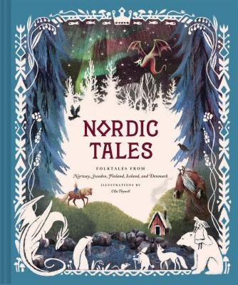 Nordic Tales: Folktales from Norway, Sweden, Finland, Iceland, and Denmark (Nordic Folklore and Stories, Illustrated Nordic Book for