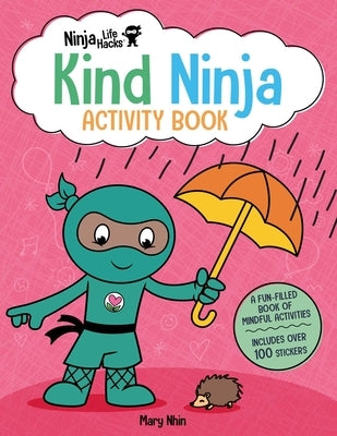 Ninja Life Hacks: Kind Ninja Activity Book: (Mindful Activity Books for Kids, Emotions and Feelings Activity Books, Social-Emotional Intelligence)