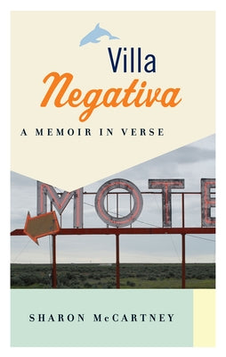 Villa Negativa: A Memoir in Verse