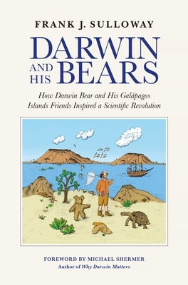 Darwin and His Bears: How Darwin Bear and His Galápagos Islands Friends Inspired a Scientific Revolution