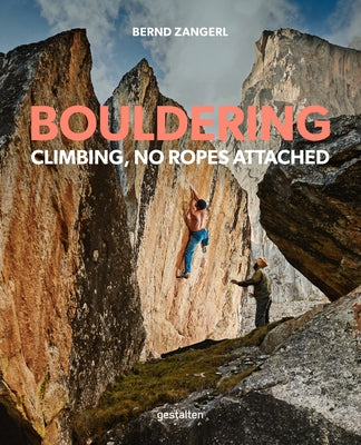 Bouldering: Climbing, No Ropes Attached