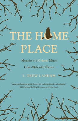 The Home Place: Memoirs of a Colored Man's Love Affair with Nature