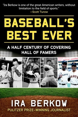 Baseball's Best Ever: A Half Century of Covering Hall of Famers