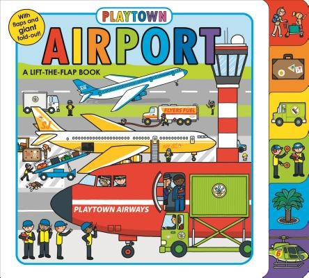 Playtown: Airport: A Lift-The-Flap Book