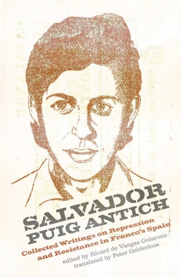 Salvador Puig Antich: Autonomous Workers and Anticapitalist Guerrillas in Francoist Spain