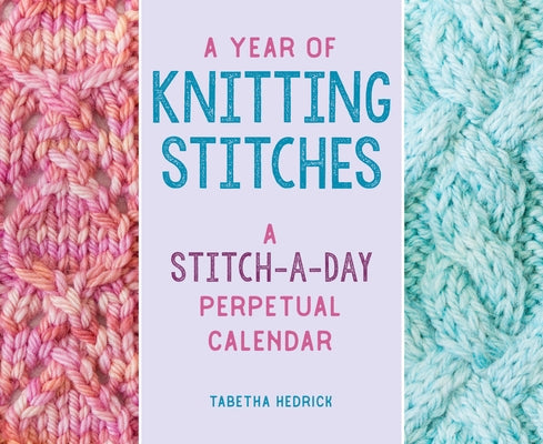 A Year of Knitting Stitches: A Stitch-A-Day Perpetual Calendar