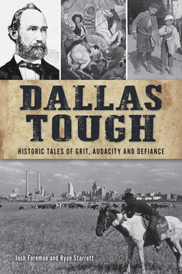 Dallas Tough: Historic Tales of Grit, Audacity and Defiance