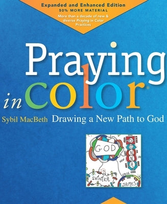 Praying in Color: Drawing a New Path to God, Volume 1: Expanded and Enhanced Edition