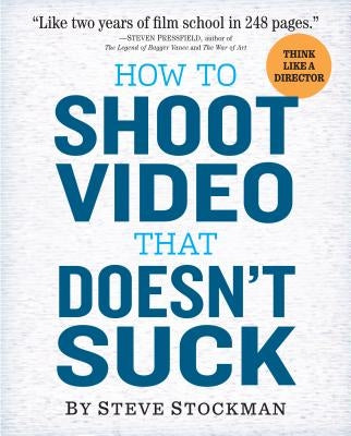 How to Shoot Video That Doesn't Suck