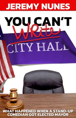 You Can't Write City Hall: What Happened When a Stand-Up Comedian Got Elected Mayor