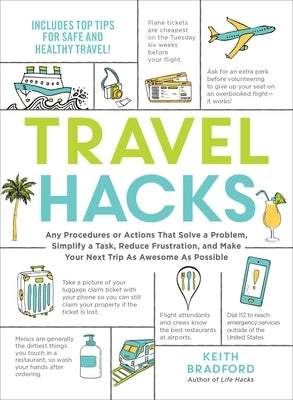 Travel Hacks: Any Procedures or Actions That Solve a Problem, Simplify a Task, Reduce Frustration, and Make Your Next Trip as Awesom