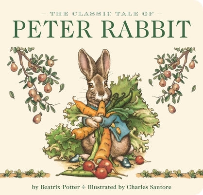The Classic Tale of Peter Rabbit Board Book (the Revised Edition): Illustrated by New York Times Bestselling Artist, Charles Santore