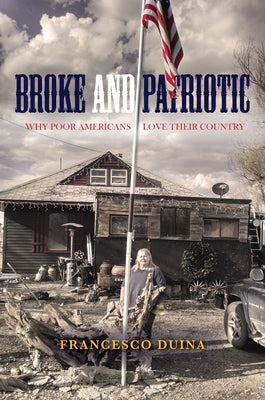 Broke and Patriotic: Why Poor Americans Love Their Country