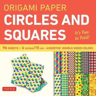Origami Paper - Circles and Squares 6 Inch - 96 Sheets: Tuttle Origami Paper: High-Quality Origami Sheets Printed with 12 Different Patterns: Instruct