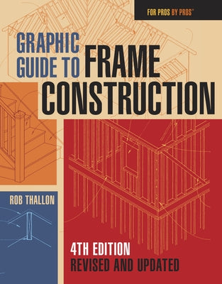 Graphic Guide to Frame Construction: Fourth Edition, Revised and Updated