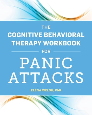 The Cognitive Behavioral Therapy Workbook for Panic Attacks