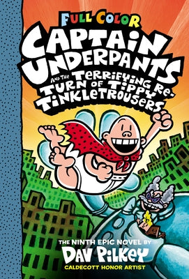 Captain Underpants and the Terrifying Return of Tippy Tinkletrousers: Color Edition (Captain Underpants #9) (Color Edition), 9